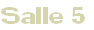 Salle 5